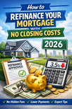 How to Refinance Mortgage With No Closing Costs